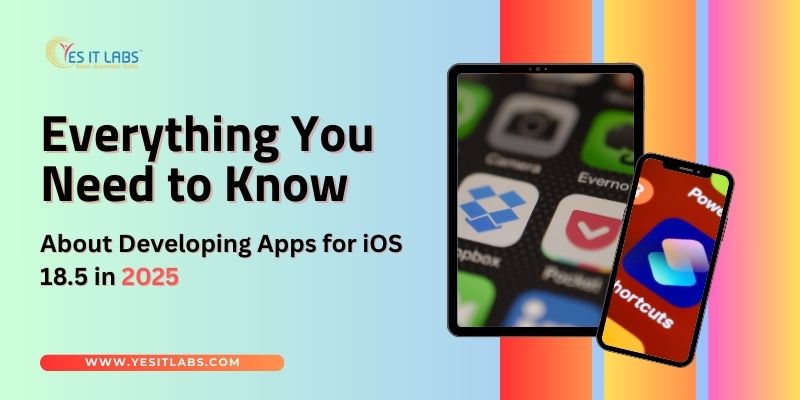 Everything-You-Need-to-Know-About-Developing-Apps-for-iOS-18.5-in-2025-1.jpg